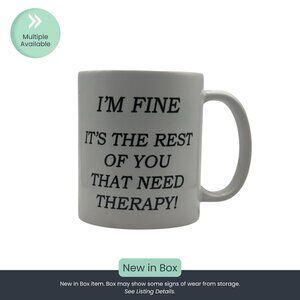 I’m Fine, the Rest of You That Need Therapy – White Ceramic Coffee Mug (11oz)